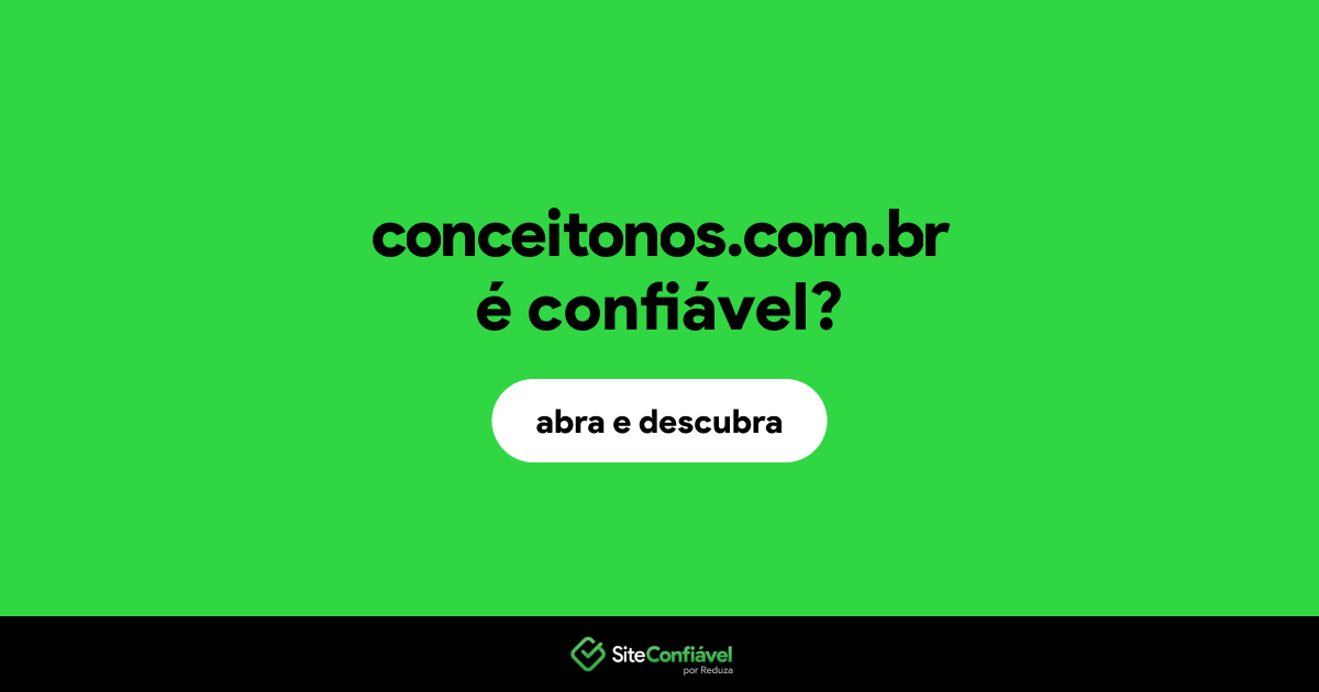 O site conceitonos.com.br é confiável?