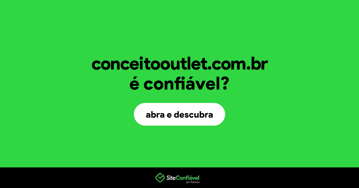 O site conceitooutlet.com.br é confiável?