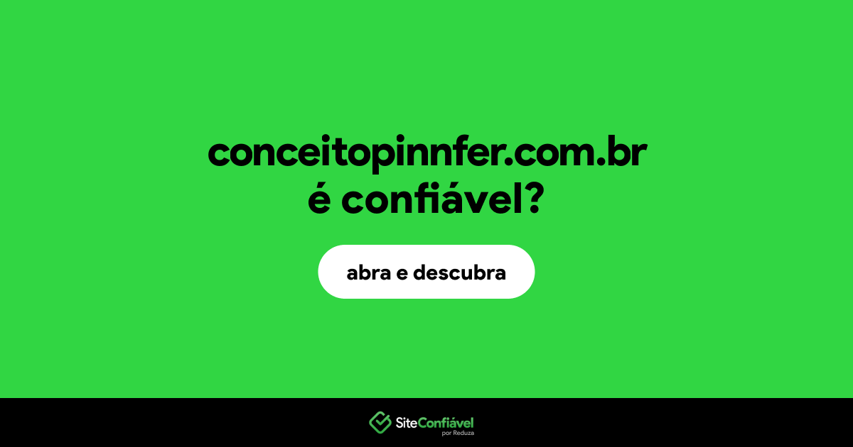 O site conceitopinnfer.com.br é confiável?