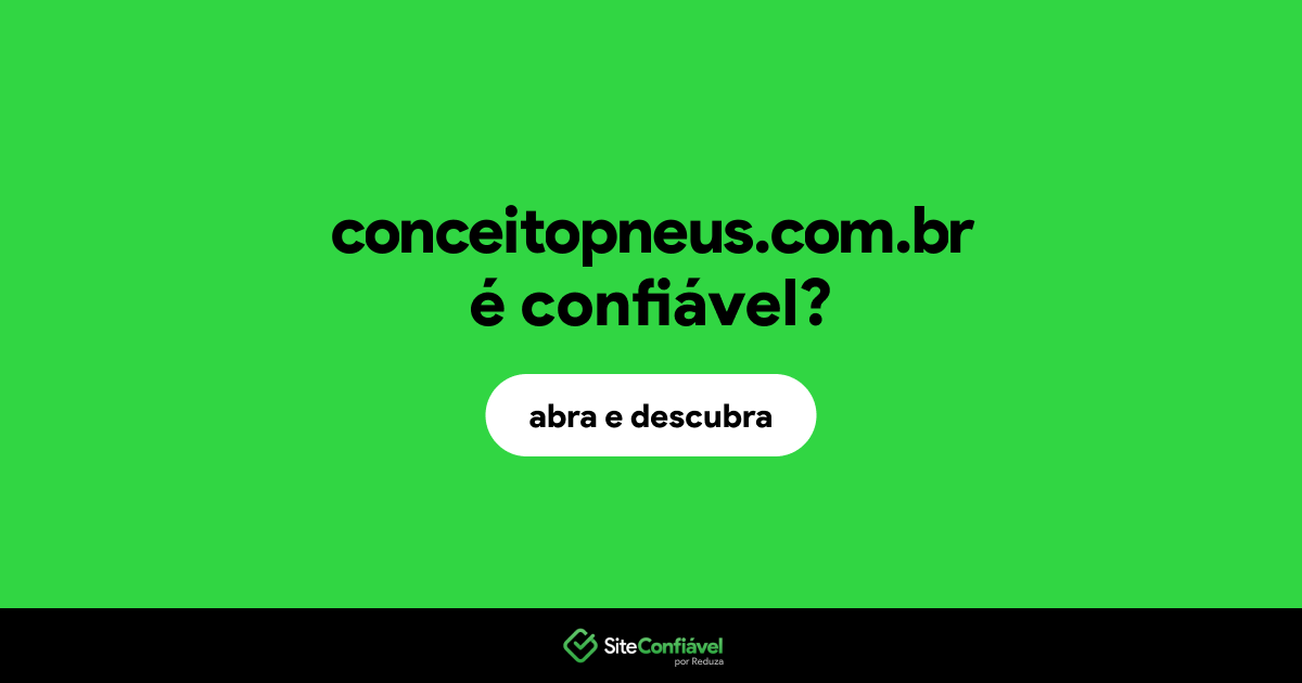 O site conceitopneus.com.br é confiável?