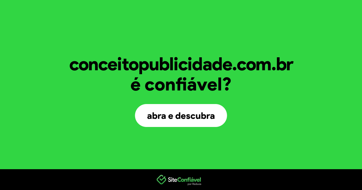 O site conceitopublicidade.com.br é confiável?