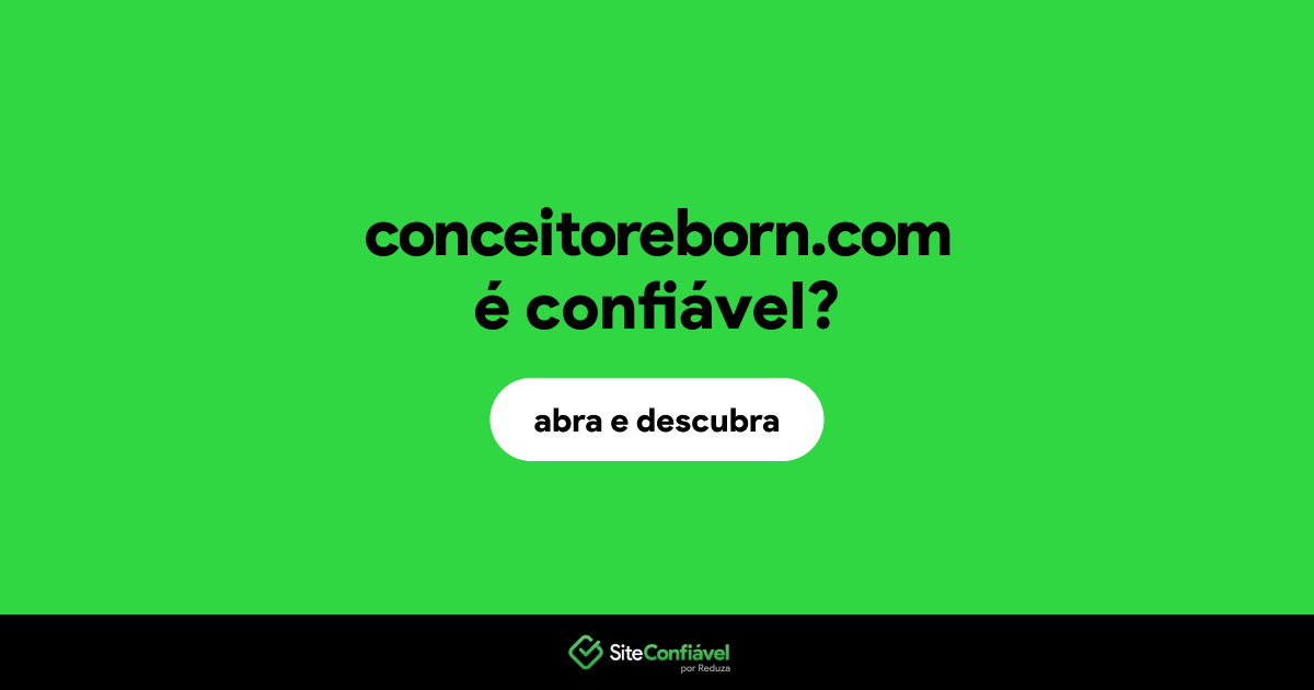 O site conceitoreborn.com é confiável?