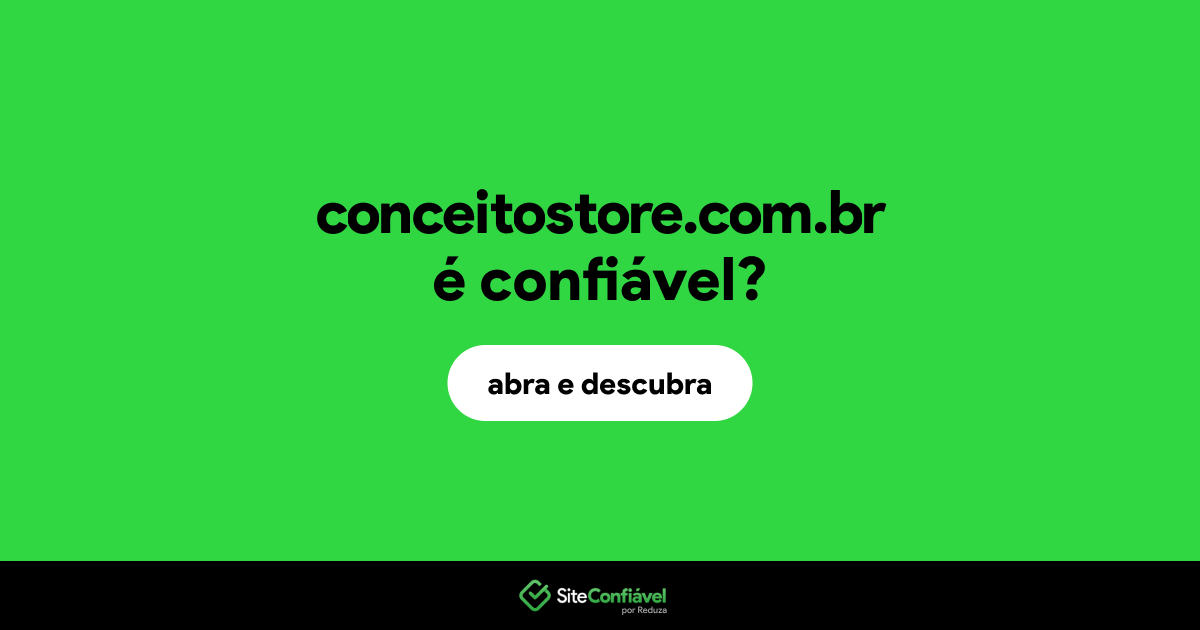 O site conceitostore.com.br é confiável?