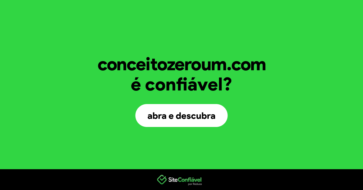 O site conceitozeroum.com é confiável?