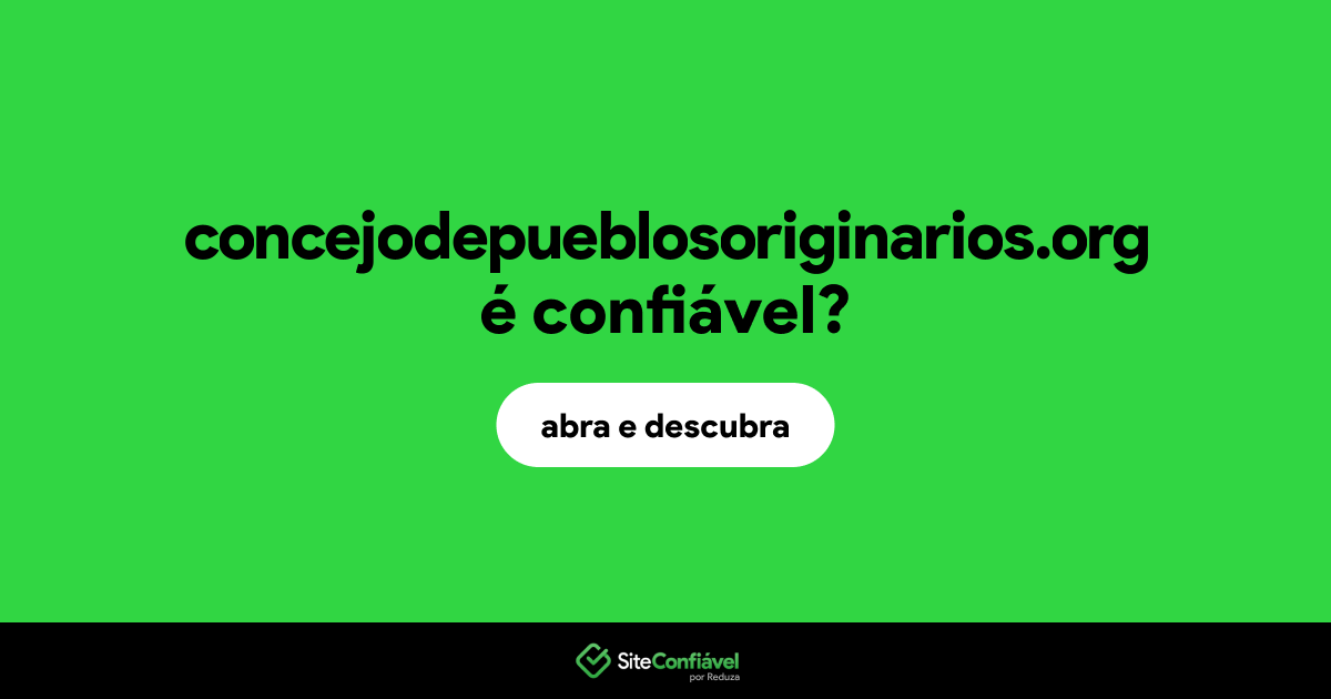 O site concejodepueblosoriginarios.org é confiável?