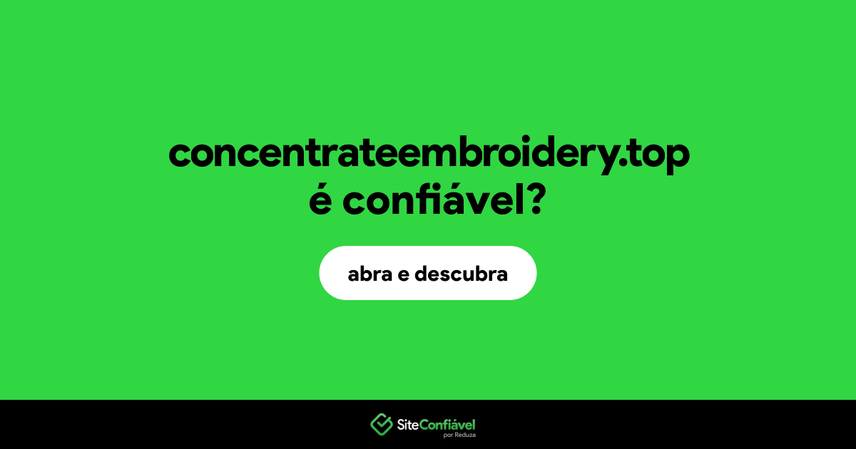 O site concentrateembroidery.top é confiável?