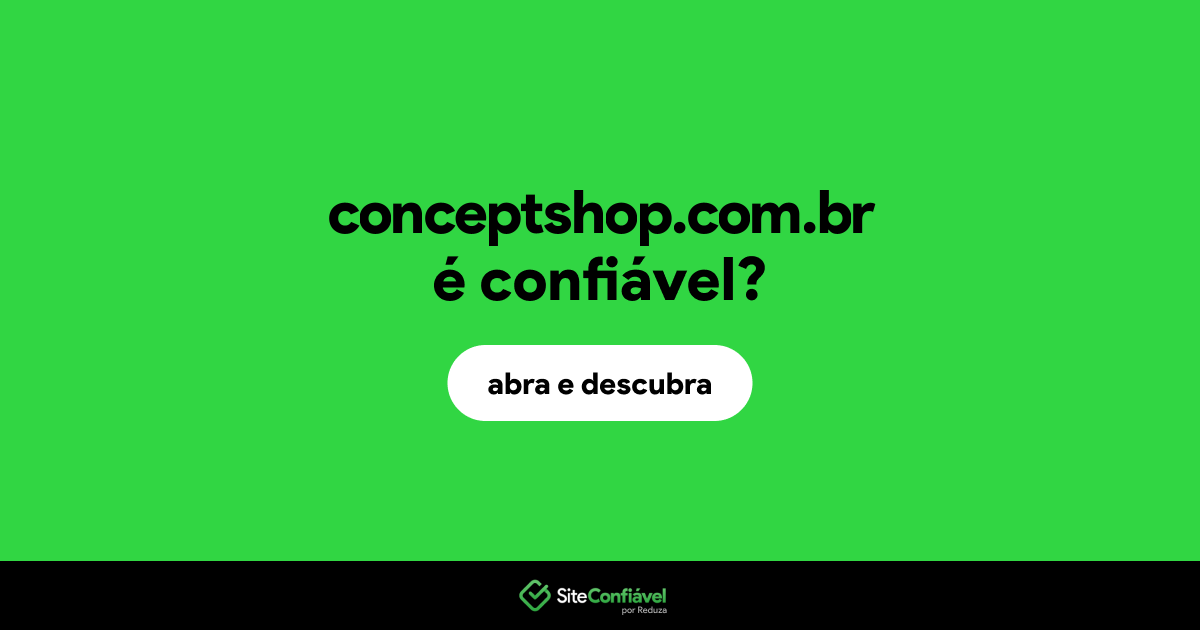 O site conceptshop.com.br é confiável?
