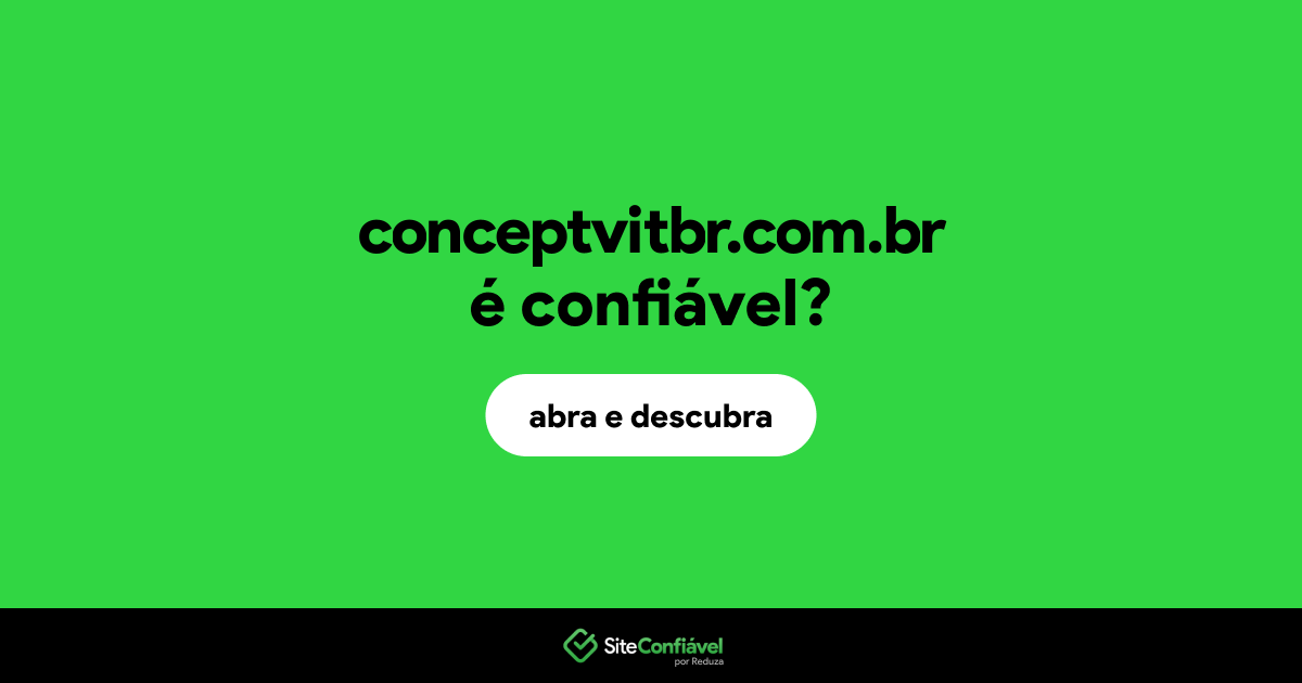 O site conceptvitbr.com.br é confiável?
