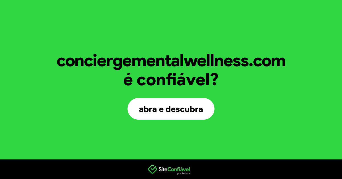 O site conciergementalwellness.com é confiável?