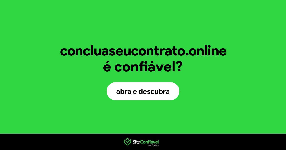 O site concluaseucontrato.online é confiável?