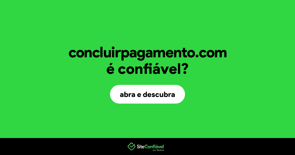 O site concluirpagamento.com é confiável?