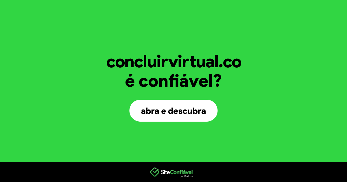 O site concluirvirtual.co é confiável?