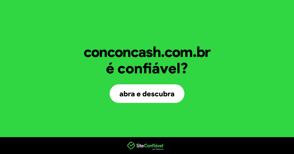 O site conconcash.com.br é confiável?
