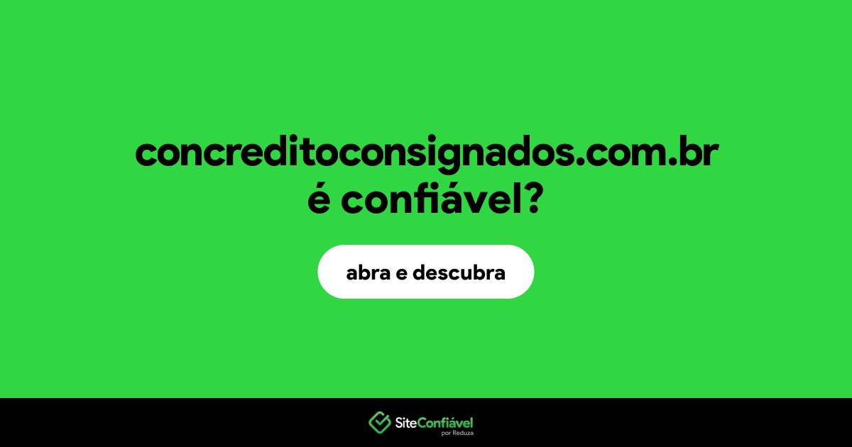O site concreditoconsignados.com.br é confiável?