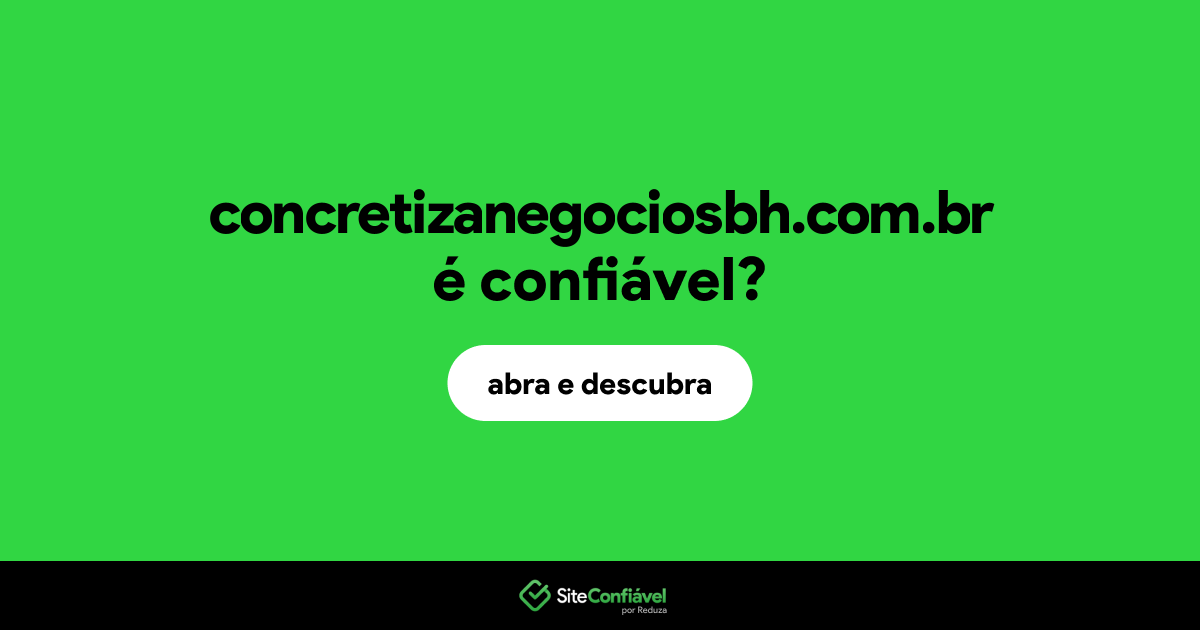 O site concretizanegociosbh.com.br é confiável?