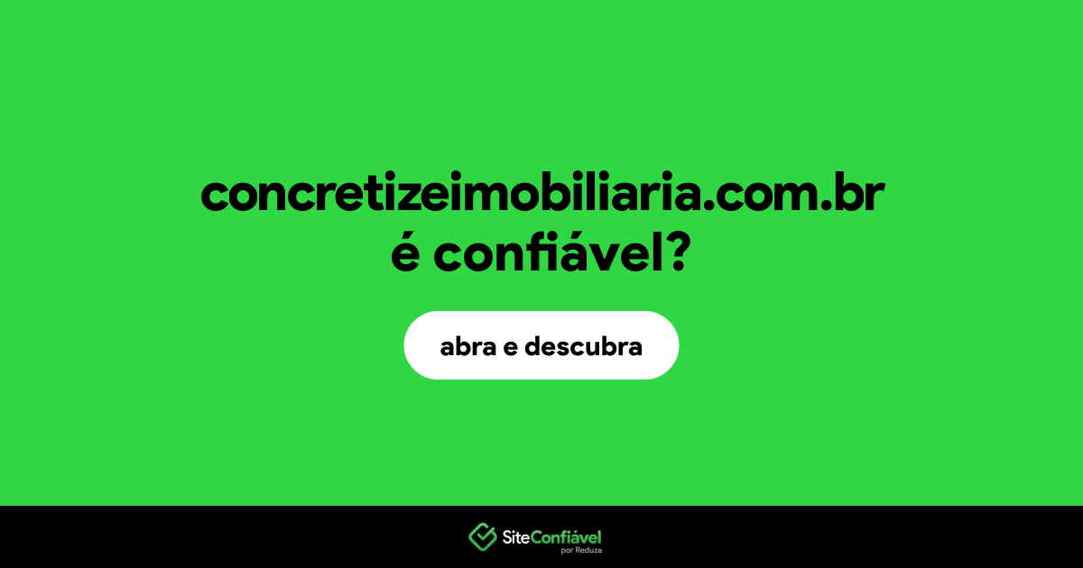 O site concretizeimobiliaria.com.br é confiável?
