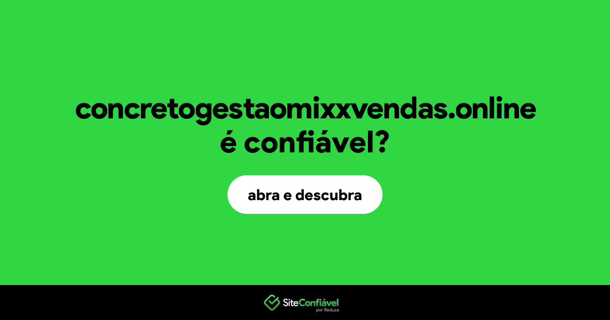O site concretogestaomixxvendas.online é confiável?