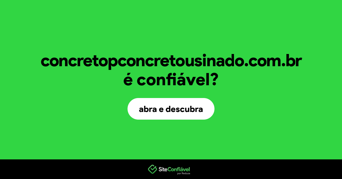 O site concretopconcretousinado.com.br é confiável?