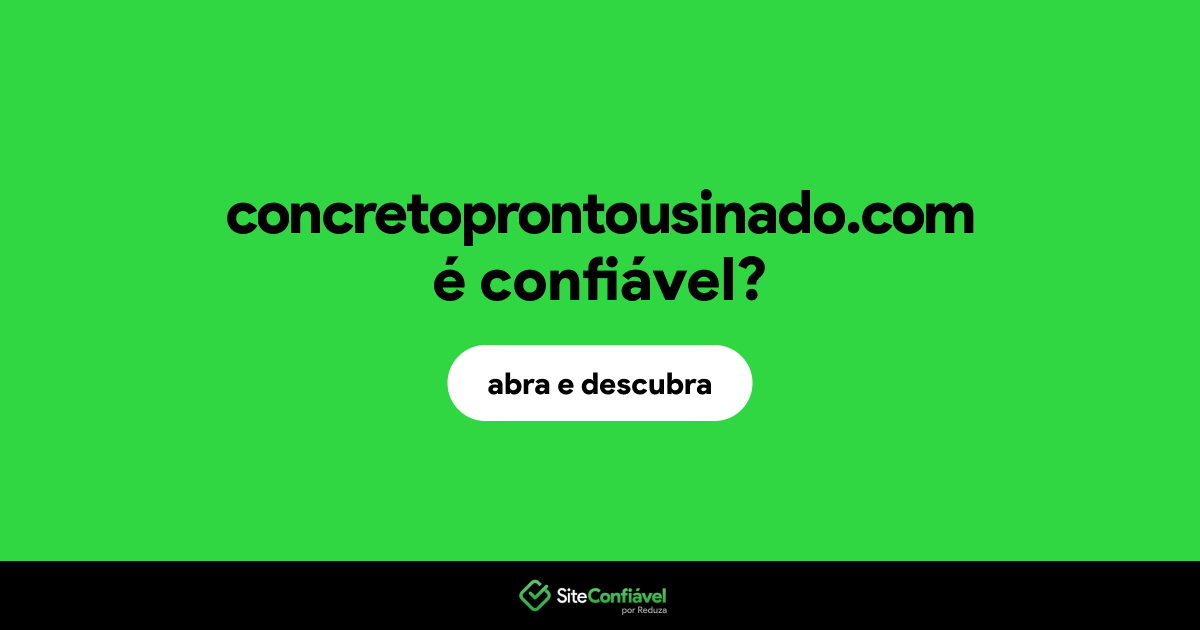 O site concretoprontousinado.com é confiável?