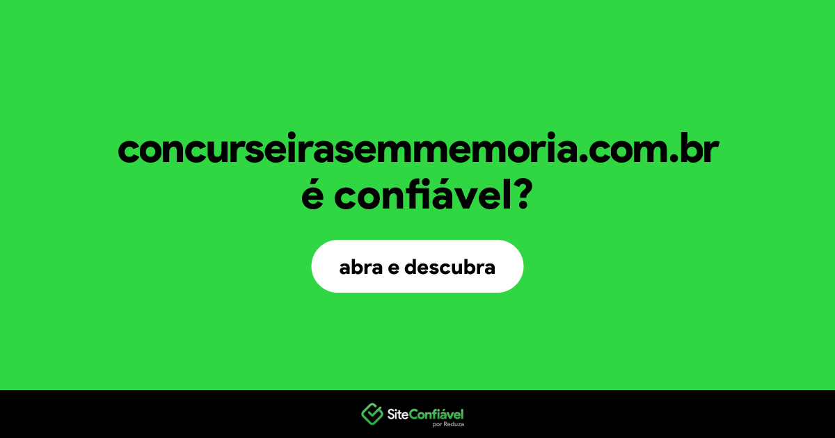 O site concurseirasemmemoria.com.br é confiável?