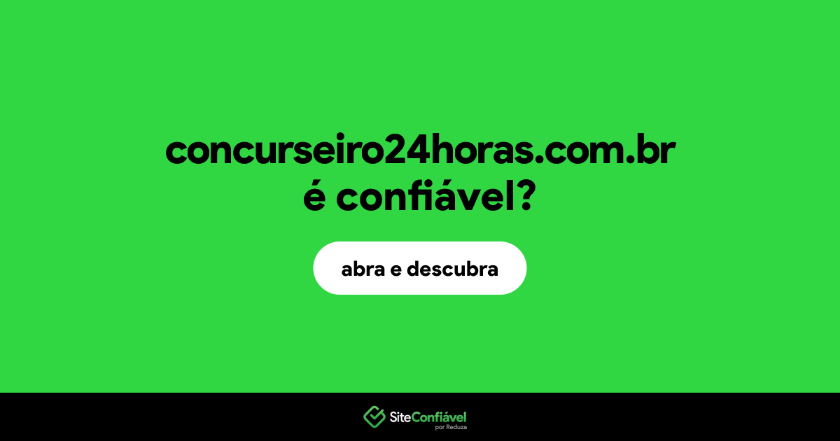 O site concurseiro24horas.com.br é confiável?