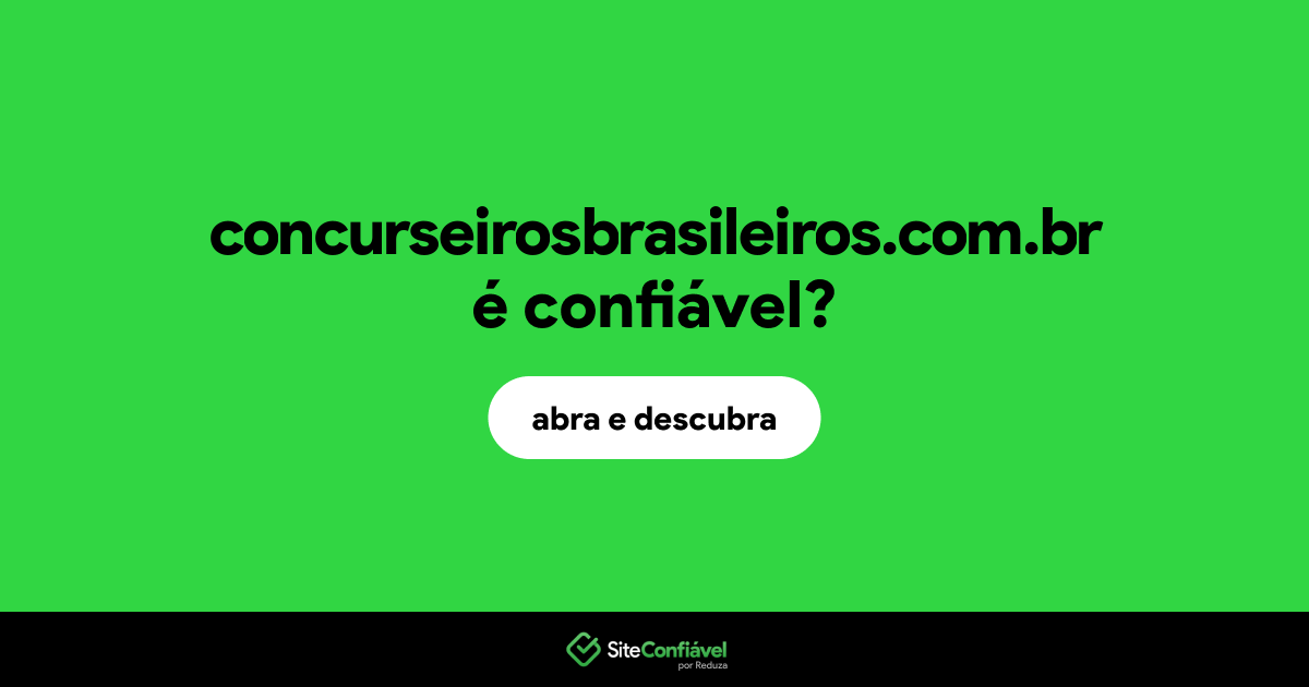 O site concurseirosbrasileiros.com.br é confiável?
