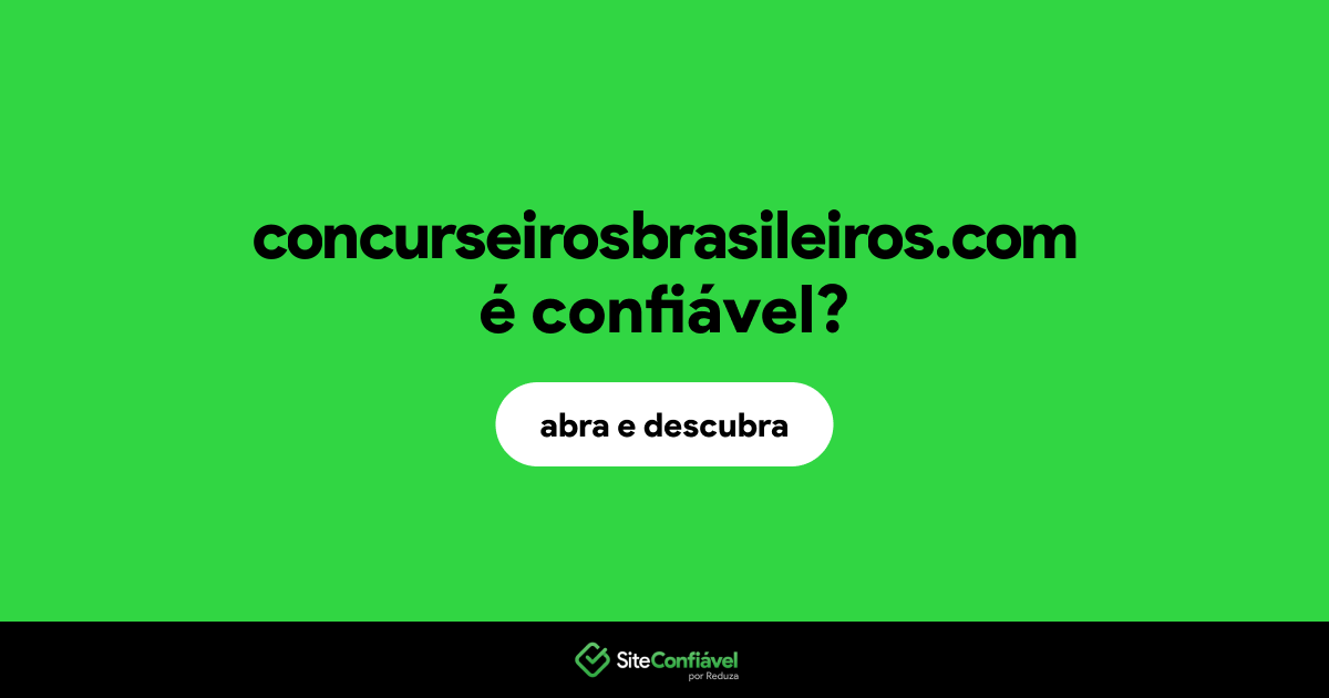 O site concurseirosbrasileiros.com é confiável?