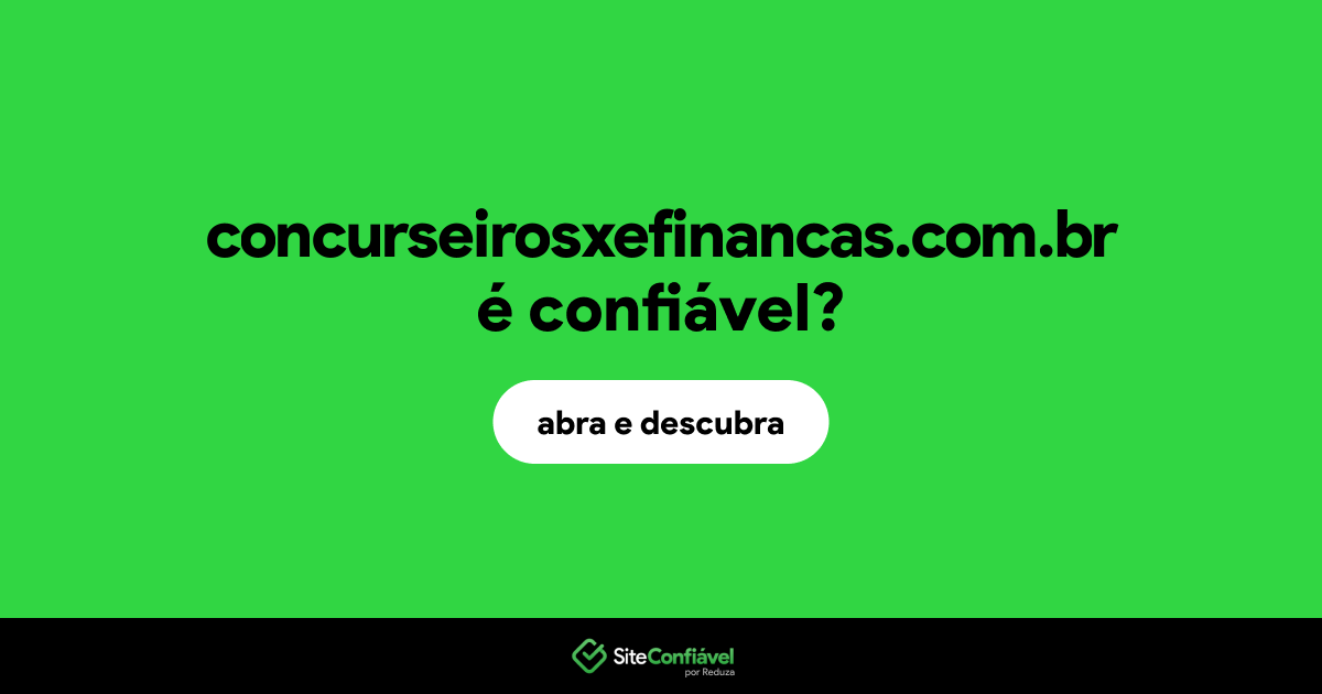O site concurseirosxefinancas.com.br é confiável?