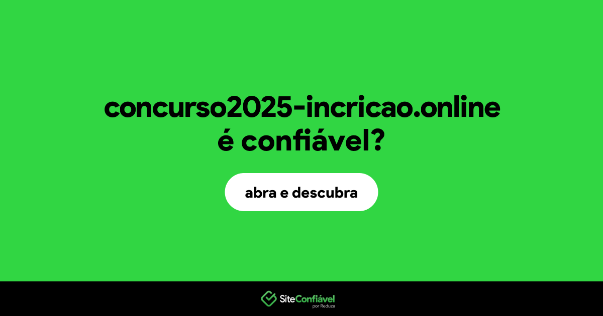 O site concurso2025-incricao.online é confiável?