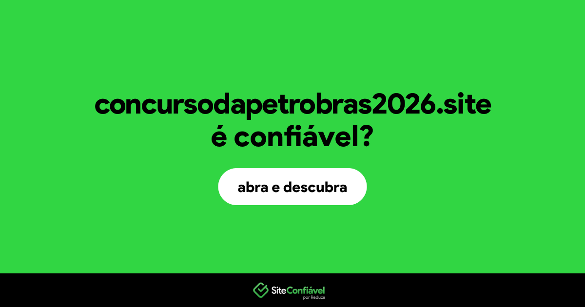 O site concursodapetrobras2026.site é confiável?