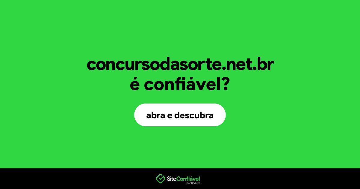 O site concursodasorte.net.br é confiável?