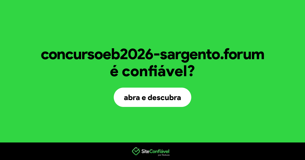 O site concursoeb2026-sargento.forum é confiável?