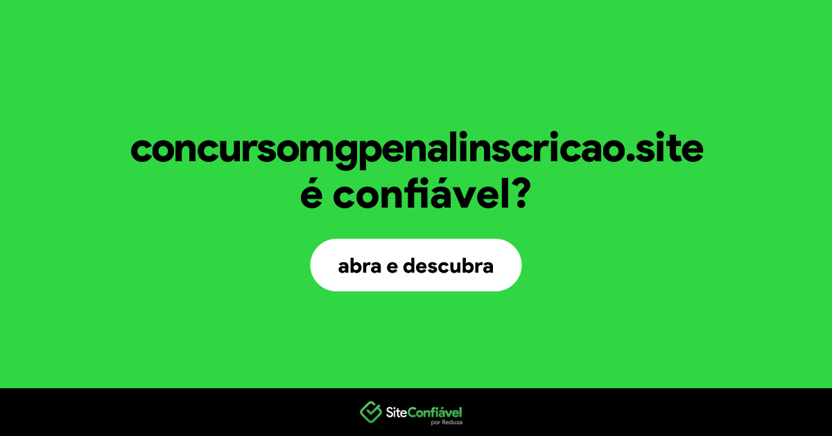 O site concursomgpenalinscricao.site é confiável?