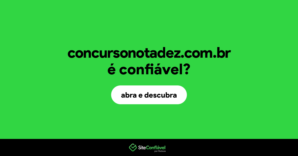 O site concursonotadez.com.br é confiável?