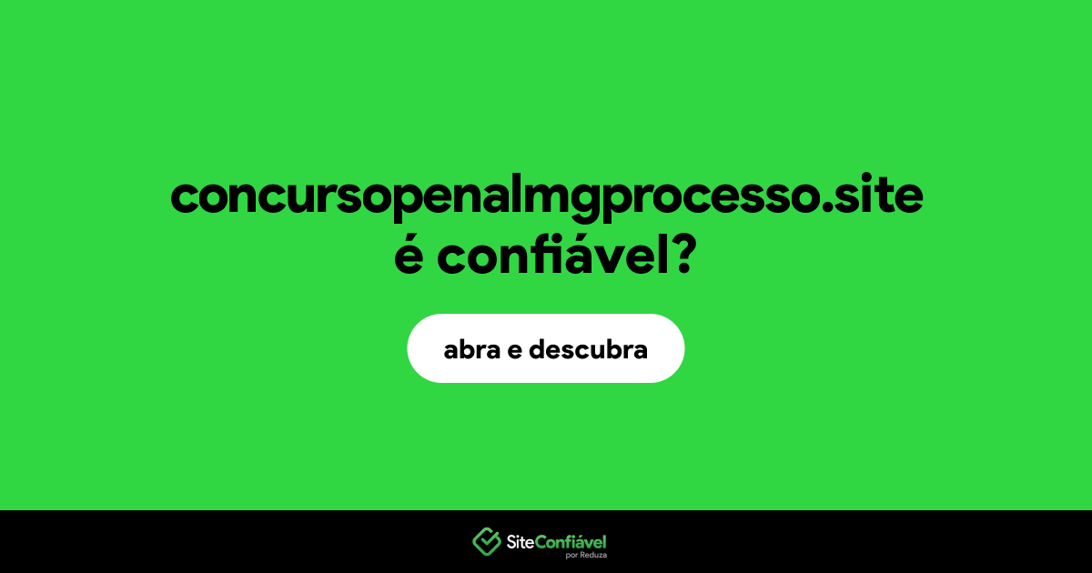 O site concursopenalmgprocesso.site é confiável?