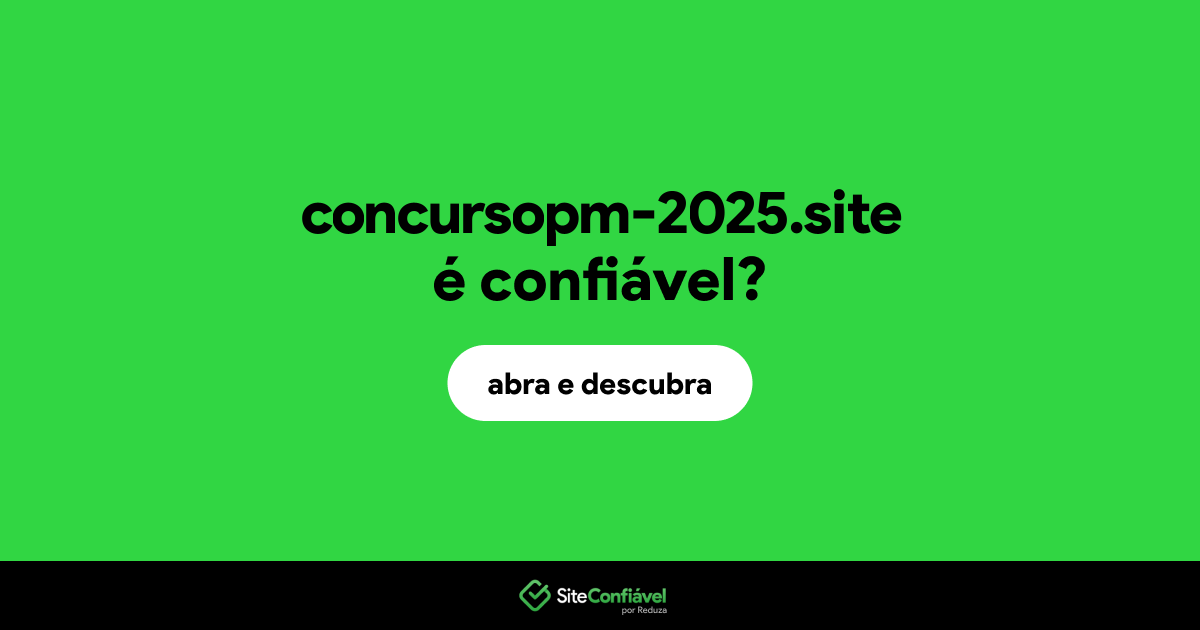 O site concursopm-2025.site é confiável?