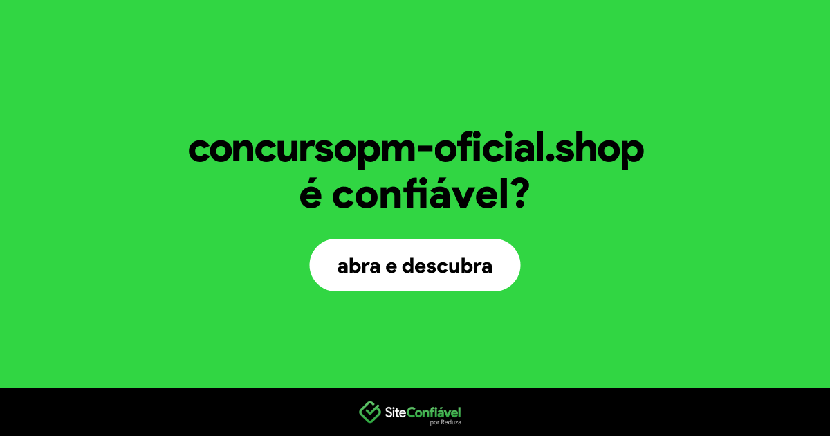 O site concursopm-oficial.shop é confiável?