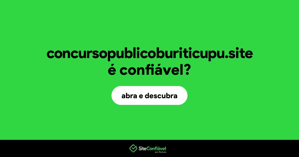 O site concursopublicoburiticupu.site é confiável?