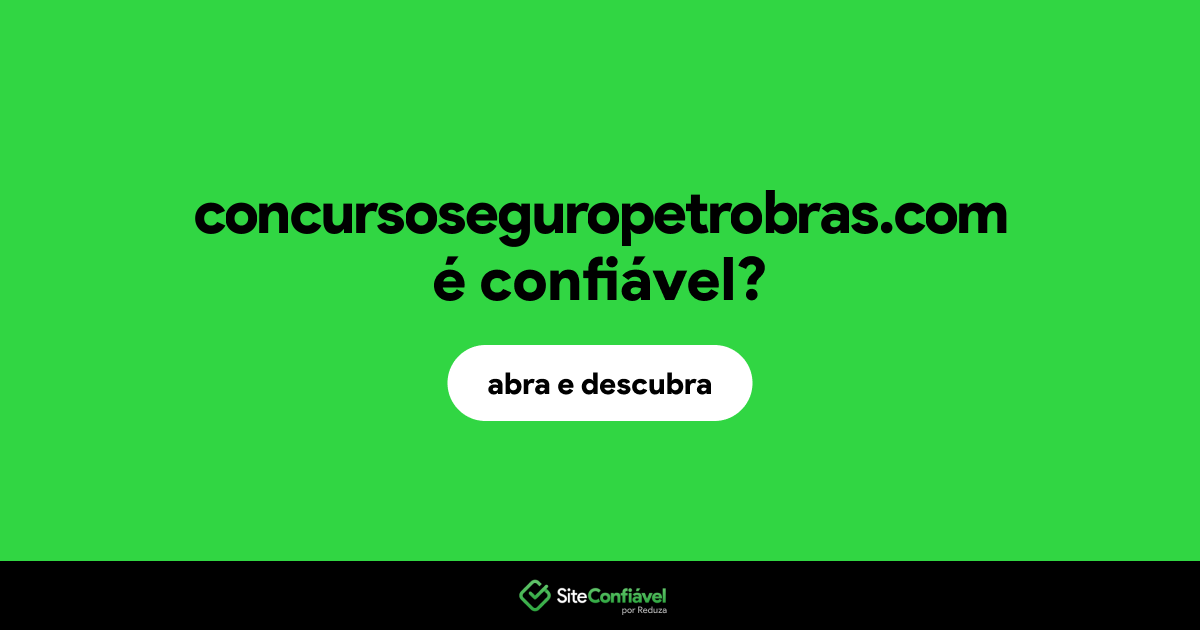 O site concursoseguropetrobras.com é confiável?