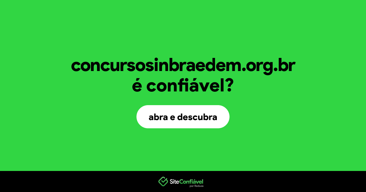O site concursosinbraedem.org.br é confiável?