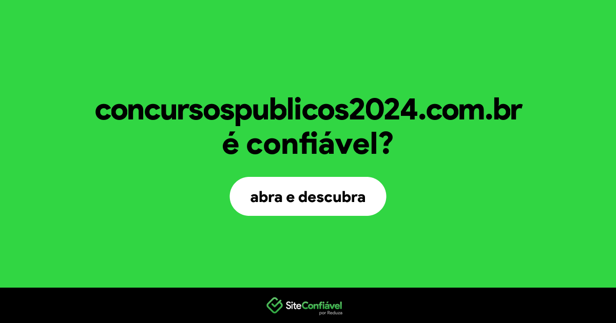 O site concursospublicos2024.com.br é confiável?