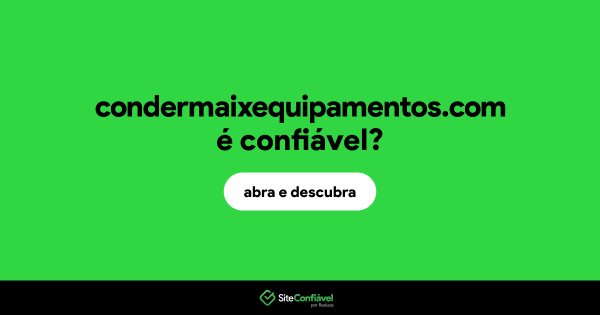 O site condermaixequipamentos.com é confiável?