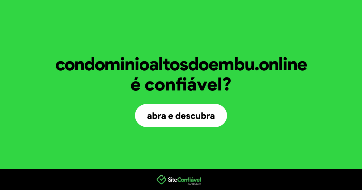 O site condominioaltosdoembu.online é confiável?