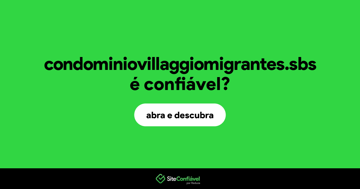 O site condominiovillaggiomigrantes.sbs é confiável?