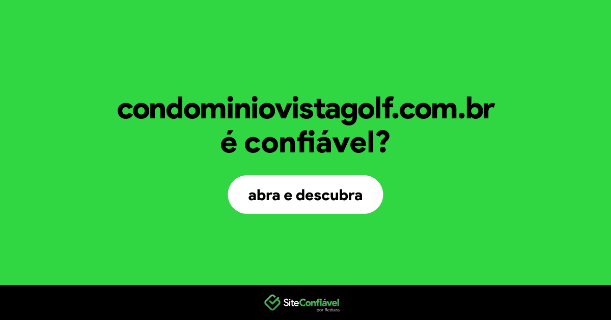 O site condominiovistagolf.com.br é confiável?