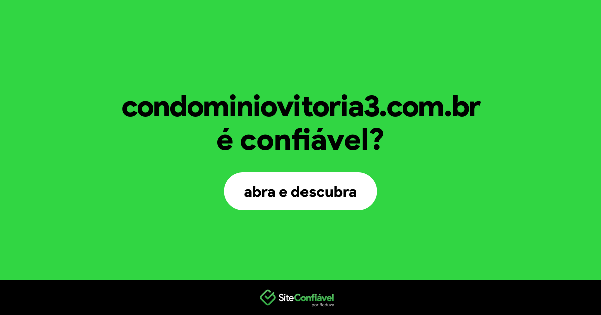 O site condominiovitoria3.com.br é confiável?