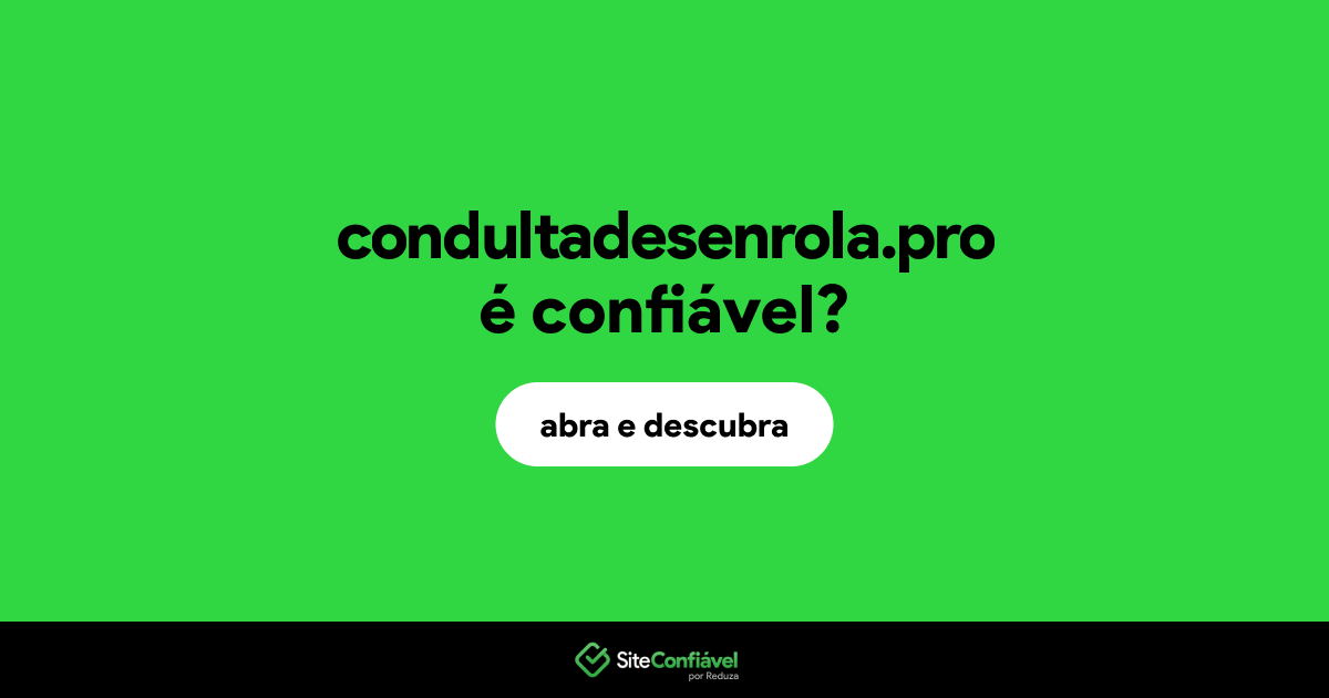 O site condultadesenrola.pro é confiável?