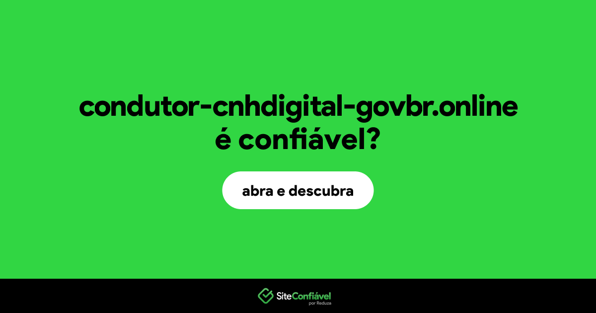 O site condutor-cnhdigital-govbr.online é confiável?