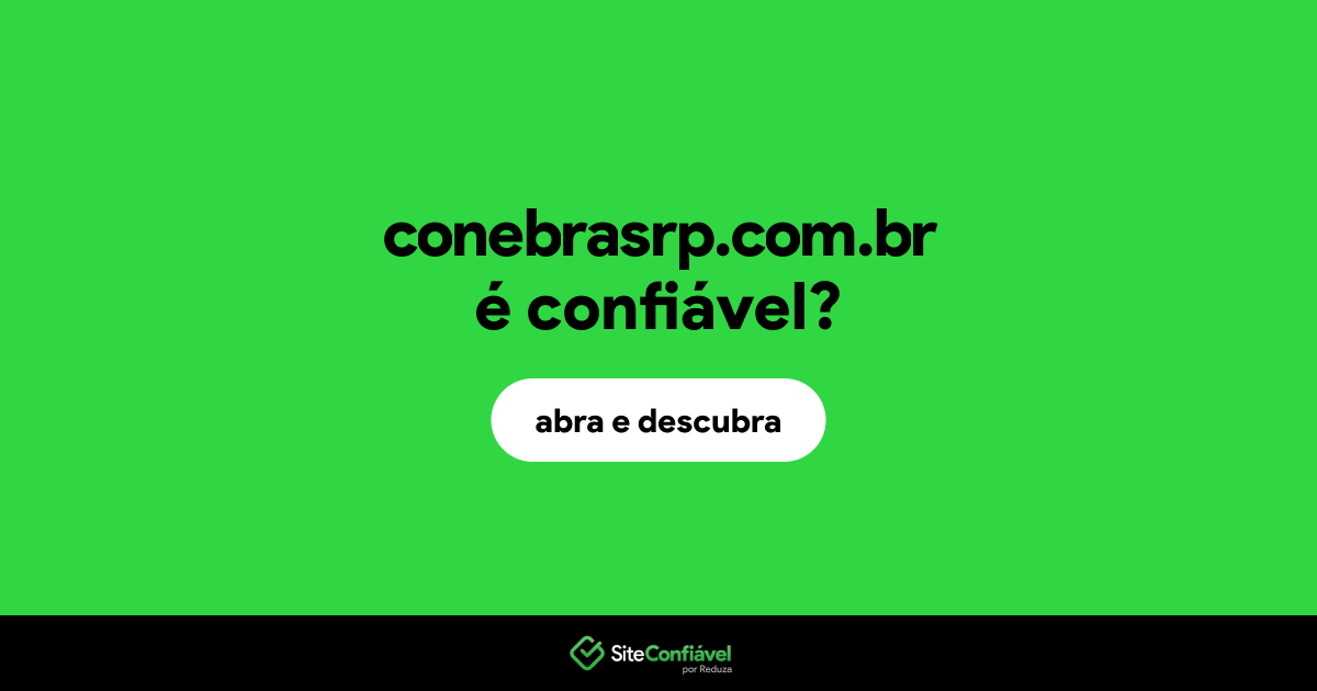 O site conebrasrp.com.br é confiável?