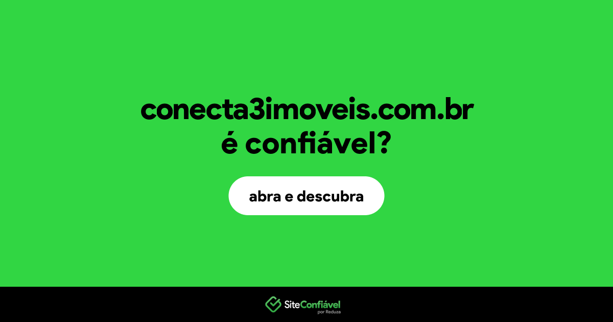 O site conecta3imoveis.com.br é confiável?